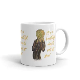 It's a beautiful day to yell at god - Mug