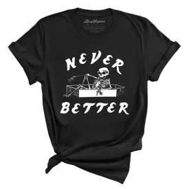 Never Better Tee