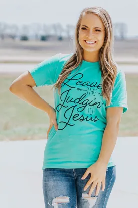 "Leave The Judgin' To Jesus" Graphic Tee in Turquoise